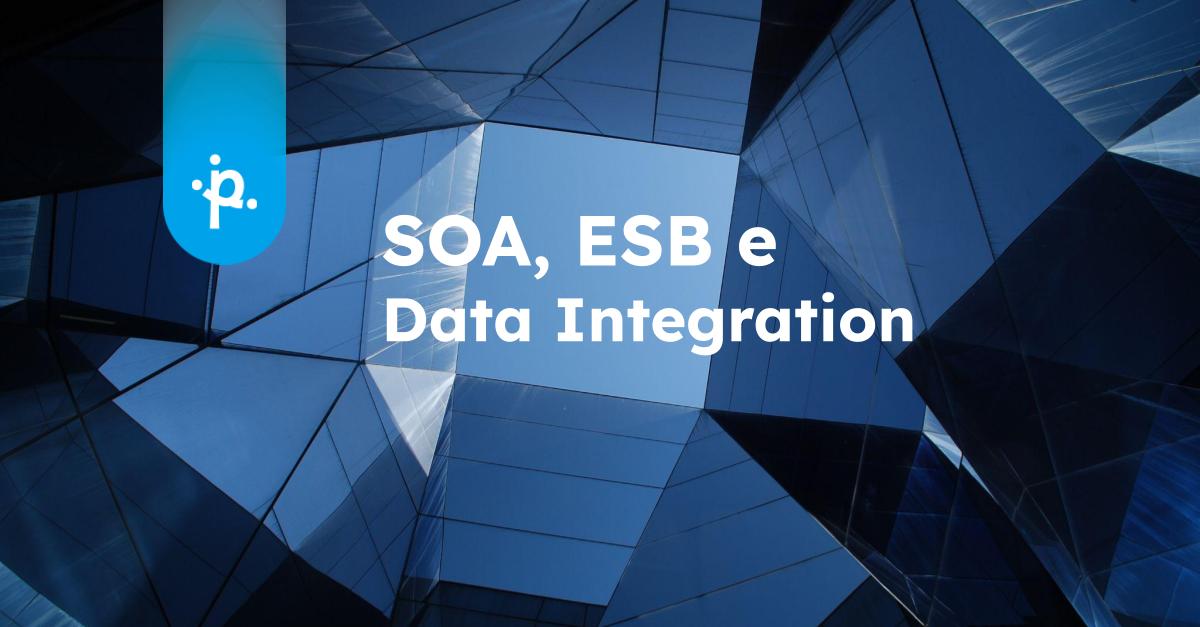 Il legame tra SOA, ESB e Data Integration